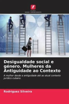 Desigualdade social e género. Mulheres da Antiguidade ao Contexto - Silveira, Rodríguez