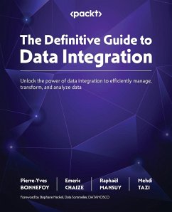 The Definitive Guide to Data Integration - Bonnefoy, Pierre-Yves; Chaize, Emeric; Mansuy, Raphaël