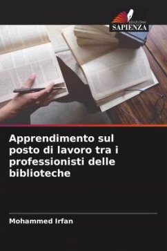 Apprendimento sul posto di lavoro tra i professionisti delle biblioteche - Irfan, Mohammed