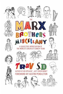 The Marx Brothers Miscellany - A Subjective Appreciation of the World's Greatest Comedy Team - Trav S. D., Trav