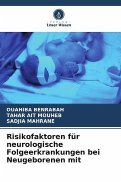 Risikofaktoren für neurologische Folgeerkrankungen bei Neugeborenen mit - BENRABAH, OUAHIBA;AIT MOUHEB, TAHAR;Mahrane, Sadjia