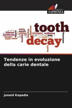 Tendenze in evoluzione della carie dentale - Kapadia, Junaid