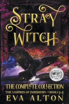 Stray Witch The Complete Collection The Vampires of Emberbury Books 1-4 - Alton, Eva