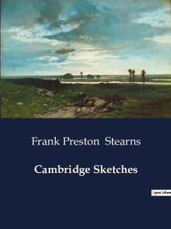 Cambridge Sketches - Stearns, Frank Preston