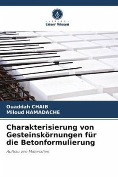 Charakterisierung von Gesteinskörnungen für die Betonformulierung - CHAIB, Ouaddah;HAMADACHE, Miloud