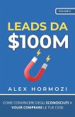 Leads da $100M: Come Convincere gli Sconosciuti a Voler Comprare le Tue Cose (Acquisition.com $100M Series) (eBook, ePUB)