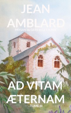 Ad vitam æternam tome III (eBook, ePUB) - Amblard paysan du Gers en Lettonie, Jean