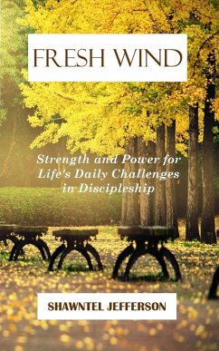 Fresh Wind: Strength and Power for Life's Daily Challenges in Discipleship (eBook, ePUB) - Jefferson, Shawntel
