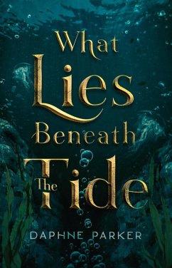 What Lies Beneath the Tide (eBook, ePUB) - Parker, Daphne