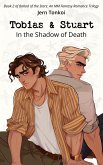 Tobias & Stuart: In the Shadow of Death (Ballad of the Stars: An MM Fantasy Romance Trilogy, #2) (eBook, ePUB)