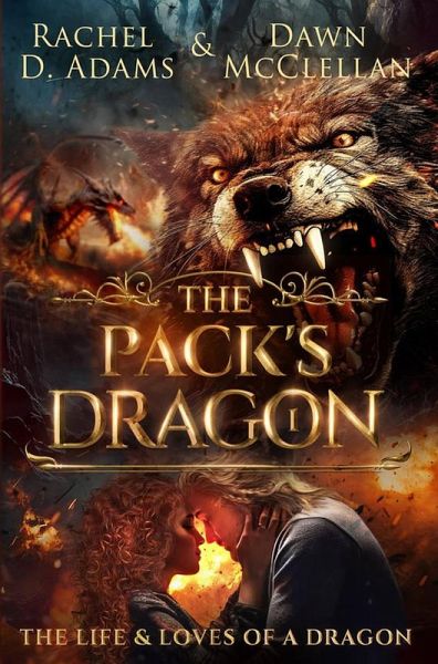 The Pack's Dragon (The Life & Loves of a Dragon, #1) (eBook, ePUB) The Pack's Dragon (The Life & Loves of a Dragon, #1) (eBook, ePUB)