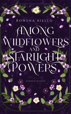 Among Wildflowers and Starlight Powers (Goddess Blessed, #1) (eBook, ePUB) Cover Among Wildflowers and Starlight Powers (Goddess Blessed, #1) (eBook, ePUB)