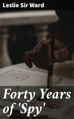 Forty Years of 'Spy' (eBook, ePUB) - Ward, Leslie
