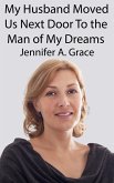 My Husband Moved Us Next Door To the Man of My Dreams (eBook, ePUB)