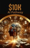 $10K AI Pathway (eBook, ePUB)