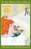 So You Want to Be a Hero? Book Three of the Prankster Prince (eBook, ePUB)