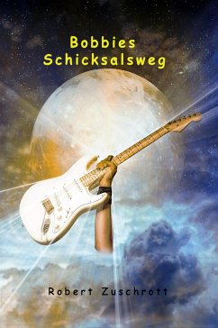 Bobbies Schicksalsweg (eBook, ePUB) - Zuschrott, Robert