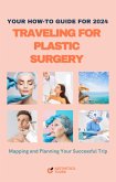 Traveling For Plastic Surgery 2024 (Aesthetic Surgery Guides, #1.2) (eBook, ePUB)