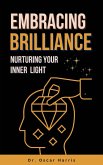 Embracing Brilliance Nurturing Your Inner Light (eBook, ePUB)