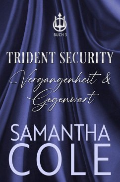 Trident Security: Vergangenheit & Gegenwart (eBook, ePUB) - Cole, Samantha