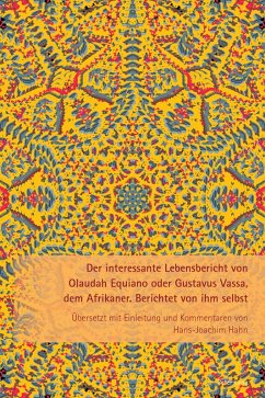 Der interessante Lebensbericht von Olaudah Equiano oder Gustavus Vassa, dem Afrikaner (eBook, ePUB) - Hahn, Hans-Joachim