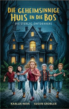 Cover Die Geheimsinnige Huis in die Bos (Sterlig Ontdekkers, #1) (eBook, ePUB)