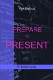 Prepare To Present