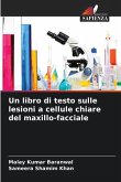 Un libro di testo sulle lesioni a cellule chiare del maxillo-facciale