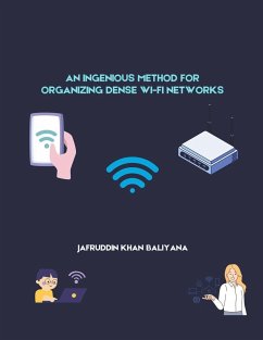 An Ingenious Method for Organizing Dense Wi-Fi Networks - Baliyana, Jafruddin Khan