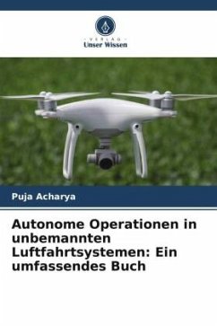 Autonome Operationen in unbemannten Luftfahrtsystemen: Ein umfassendes Buch - Acharya, Puja