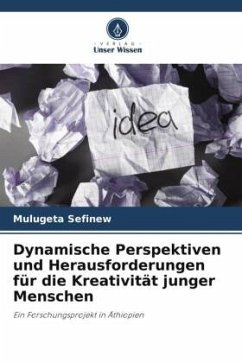 Dynamische Perspektiven und Herausforderungen für die Kreativität junger Menschen - Sefinew, Mulugeta