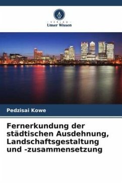 Fernerkundung der städtischen Ausdehnung, Landschaftsgestaltung und -zusammensetzung - Kowe, Pedzisai