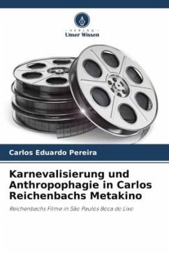 Karnevalisierung und Anthropophagie in Carlos Reichenbachs Metakino - Pereira, Carlos Eduardo