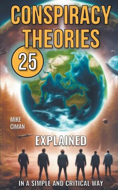 25 Conspiracy Theories Explained In A Simple And Critical Way - Ciman, Mike