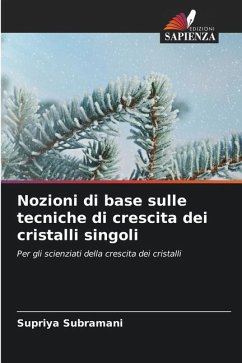 Nozioni di base sulle tecniche di crescita dei cristalli singoli - Subramani, Supriya