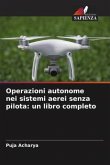 Operazioni autonome nei sistemi aerei senza pilota: un libro completo