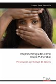 Mujeres Refugiadas como Grupo Vulnerable