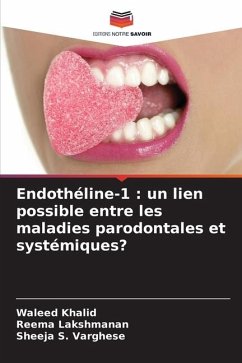 Endothéline-1 : un lien possible entre les maladies parodontales et systémiques? - Khalid, Waleed;Lakshmanan, Reema;Varghese, Sheeja S.