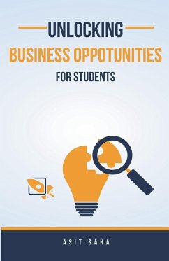 Unlocking Business Opportunities For Students - Saha, Asit