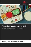 Teachers and parents!