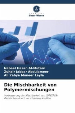 Die Mischbarkeit von Polymermischungen - Al-Mutairi, Nabeel Hasan;Abdulameer, Zuhair Jabbar;Layla, Ali Yahya Muneer
