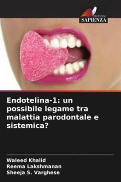 Endotelina-1: un possibile legame tra malattia parodontale e sistemica? - Khalid, Waleed;Lakshmanan, Reema;Varghese, Sheeja S.