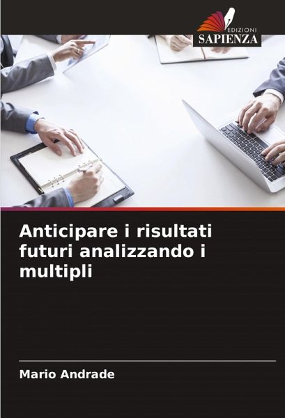 Anticipare i risultati futuri analizzando i multipli Anticipare i risultati futuri analizzando i multipli