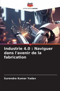 Industrie 4.0 : Naviguer dans l'avenir de la fabrication - Yadav, Surendra Kumar