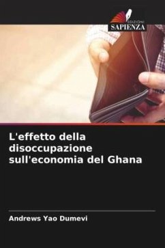 L'effetto della disoccupazione sull'economia del Ghana - Yao Dumevi, Andrews