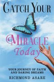 &quote;Catch Your Miracle Today