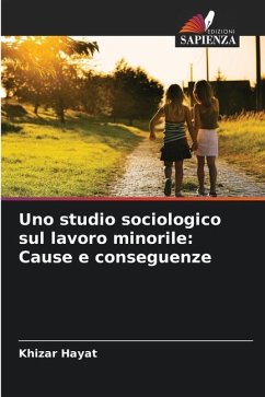 Uno studio sociologico sul lavoro minorile: Cause e conseguenze - Hayat, Khizar