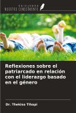 Reflexiones sobre el patriarcado en relación con el liderazgo basado en el género