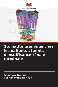 Stomatite urémique chez les patients atteints d'insuffisance rénale terminale - Somani, Anushree;PHULAMBRIKAR, TUSHAR