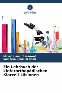 Ein Lehrbuch der kieferorthopädischen Klarzell-Läsionen - Baranwal, Malay Kumar;Khan, Sameera Shamim
